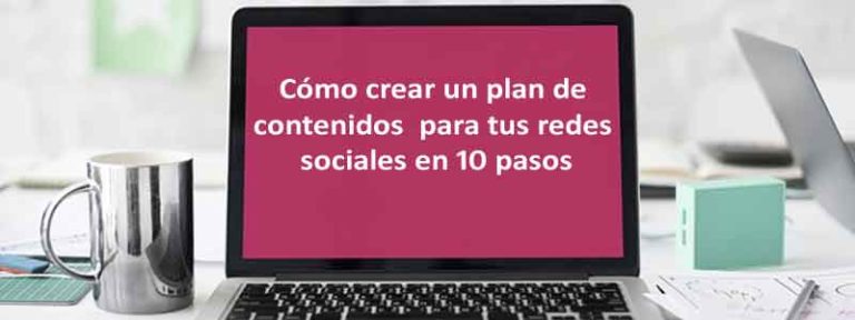 Cómo Crear Un Plan De Contenidos Para Tus Redes Sociales